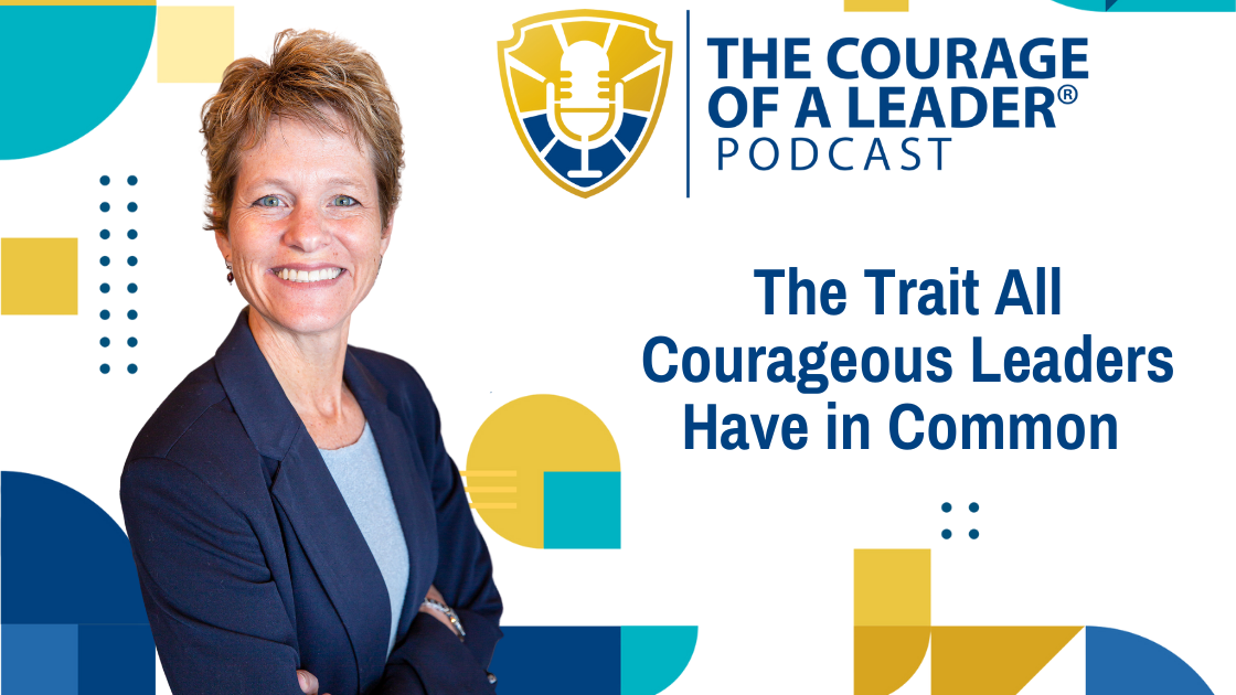 The Trait All Courageous Leaders Have in Common
