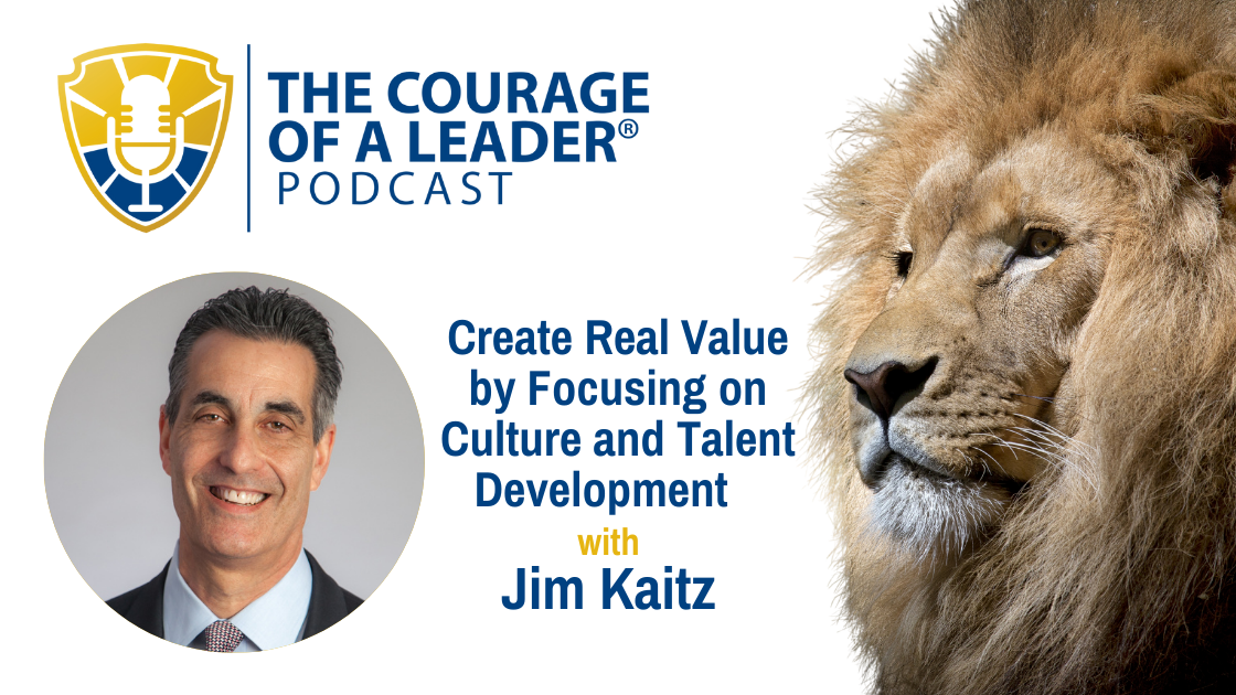 Create Real Value by Focusing on Culture and Talent Development, with Jim Kaitz, President and CEO at the Association for Financial Professionals