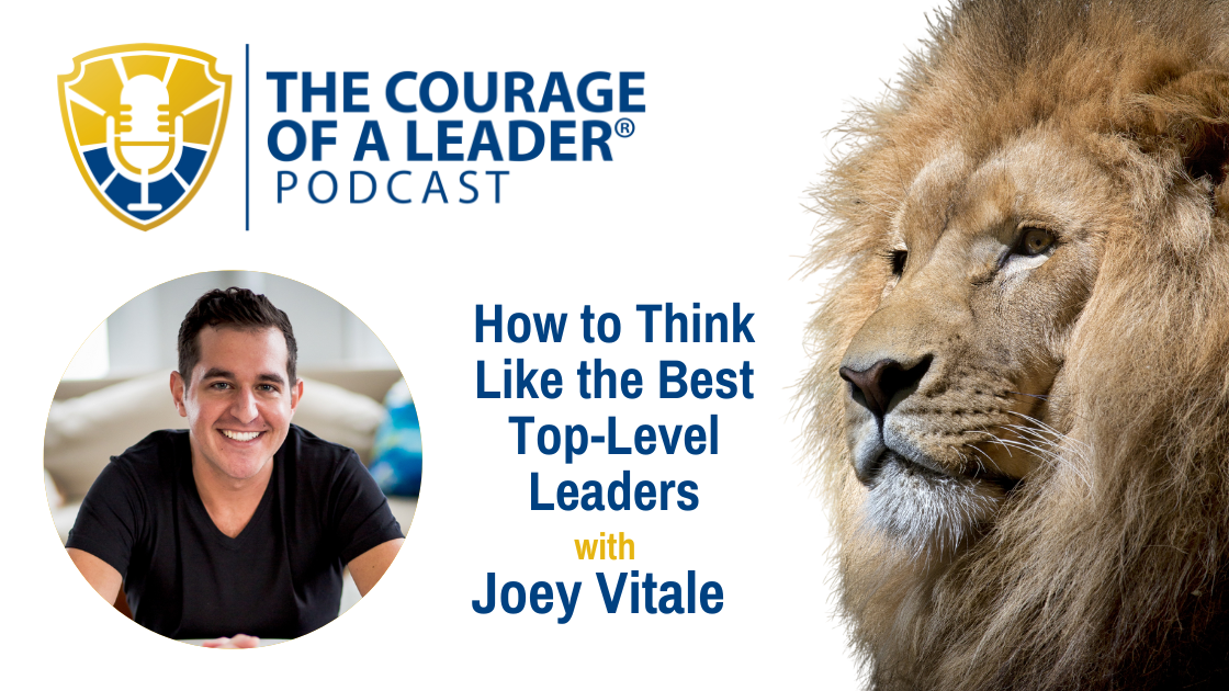 You are currently viewing How to Think Like the Best Top-Level Leaders with Joey Vitale