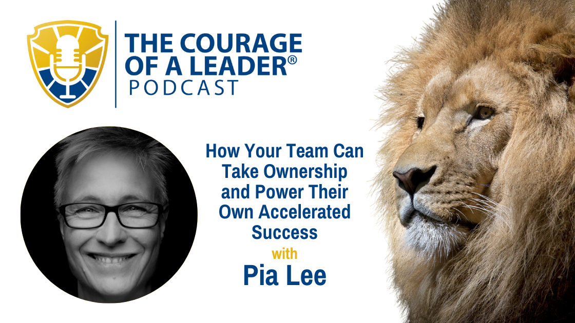 You are currently viewing How Your Team Can Take Ownership and Power Their Own Accelerated Success with Pia Lee